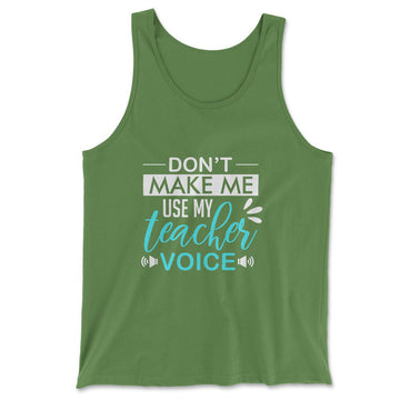 Don't Make Me Use My Teacher Voice Men/Unisex Tank in Leaf color